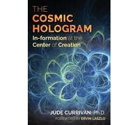 Jude Currivan The Cosmic Hologram (Tascabile)