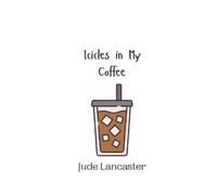 Jude Lancaster Icicles in My Coffee (Tascabile)