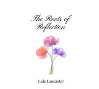 Jude Lancaster The Roots of Reflection (Tascabile)
