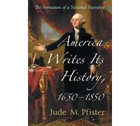 Jude M. Pfister America Writes Its History, 1650-1850 (Tascabile)