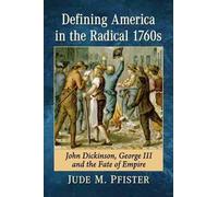 Jude M. Pfister Defining America in the Radical 1760s (Tascabile)