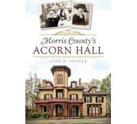 Jude M. Pfister Morris County's Acorn Hall (Tascabile) Landmarks
