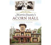 Jude M. Pfister Morris County's Acorn Hall (Tascabile) Landmarks