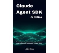 Jude Max Claude Agent SDK in Action: Practical projects, code templates & (Book)