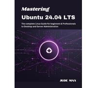 Jude Max Mastering Ubuntu 24.04 LTS (Tascabile) Ubuntu Mastery