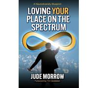 Jude Morrow Loving Your Place on the Spectrum (Tascabile)