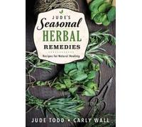 Jude Todd Carly Wall Jude's Seasonal Herbal Remedies (Tascabile)