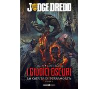JUDGE DREDD: I GIUDICI OSCURI - LA CADUTA DI TERRAMORTA (LIBRO I)