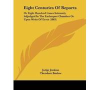 Judge Jenkins Eight Centuries Of Reports (Tascabile)