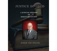 Judge Jim Spear Justice Divided; A Judicial History of Sebastian Cou (Tascabile)