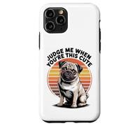Judge Me When You're This Cute | Retro Pug Dog Custodia per iPhone 11 Pro