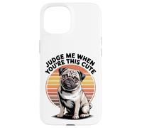 Judge Me When You're This Cute | Retro Pug Dog Custodia per iPhone 15