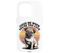Judge Me When You're This Cute | Retro Pug Dog Custodia per iPhone 15 Pro