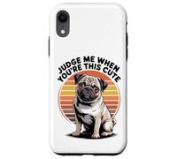 Judge Me When You're This Cute | Retro Pug Dog Custodia per iPhone XR
