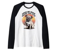 Judge Me When You're This Cute | Retro Pug Dog Maglia con Maniche Raglan