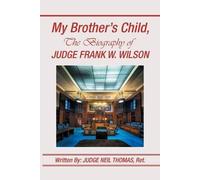 Judge Neil Thoma My Brother's Child, the Biography of Judge Frank W (Tascabile)