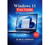 JUDGE SIMSON Windows 11 User Guide for Beginners and Seniors: A Step (Tascabile)