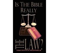 JUDGE TENNANT M. SMALLWOOD JR Is the Bible Really the Law? (Copertina rigida)
