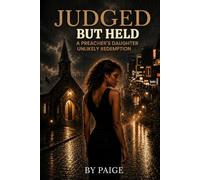 Judged but Held: A Preacher's Daughter's Unlikely Redemption