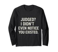 Judged? I Didn't Even Notice You Existed Attitude Citazione Maglia a Manica