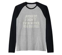 Judged? I Didn't Even Notice You Existed Attitude Citazione Maglia con Maniche Raglan