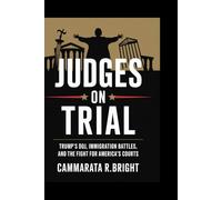 Judges on Trial: Trump’s DOJ, Immigration Battles, and the Fight for America’s Courts