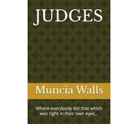 JUDGES: Where everybody did that which was right in their own eyes...