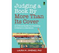 Judging a Book by More Than Its Cover: A Critical Guide to Choosing Children’s Literature