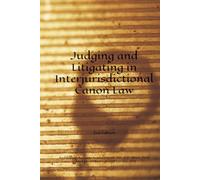 Judging and Litigating in Interjurisdictional Canon Law: 2nd Edition