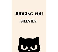 Judging You Silently Cat Notebook - Funny Sarcastic Cat Graph Paper Journal 6x9, 150 Pages, Humorous Gift for Cat Lovers and Coworkers: Grumpy Judging ... Pages and Cat Illustration on Every Spread