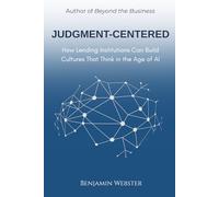 Judgment-Centered: How Lending Institutions Can Build Cultures That Think in the Age of AI
