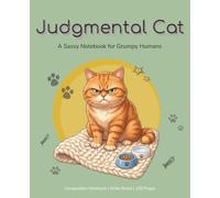 Judgmental Cat: A Sassy Notebook for Grumpy Humans | Wide Ruled, 100 Pages, 7.5x9.25" | Cat Lover Gift