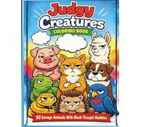 Judgy Creatures Coloring Book 50 Savage Animals With Blank Thought Bubbles for Your Own Hilarious Commentary