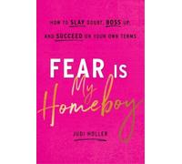 Judi Holler Fear Is My Homeboy (Copertina rigida)