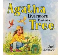 Judi Jessick Agatha Livermore Planted a Tree (Tascabile)