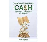 Judi Moreo Turn Your Story Into Cash (Tascabile)