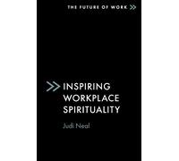Judi Neal Inspiring Workplace Spirituality (Tascabile) The Future of Work