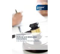Judicial and Arbitration Interactions: in the Resolution of International Disputes