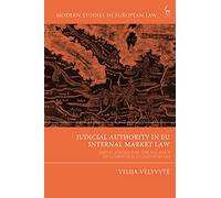 Judicial Authority in EU Internal Market Law: Implications for the Balance of Competences and Powers