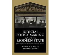 Judicial Policy Making and the Modern State: How the Courts Reformed America's Prisons