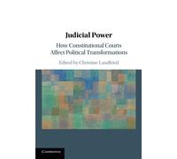 Judicial Power: How Constitutional Courts Affect Political Transformations...