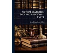 Judicial Statistics, England And Wales, Part 1
