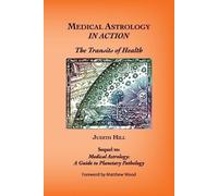 Judith a Hill Medical Astrology In Action (Tascabile)