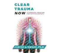 Judith A Swack Clear Trauma Now (Tascabile)