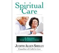 Judith Allen Shelly Spiritual Care: A Guide for Caregivers (Tascabile)