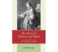 Judith Barger The Nurse in History and Opera: From Servant to (Copertina rigida)