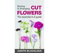 Judith Blackloc Buying & Arranging Cut Flowers - The Essential A- (Anello, filo)