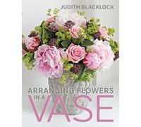 Judith Blacklock Arranging Flowers in A Vase (Copertina rigida)