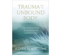 Judith Blackstone Trauma and the Unbound Body (Tascabile)