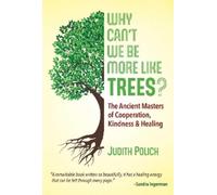 Judith Bluestone Polich Why Can't We Be More Like Trees? (Tascabile)